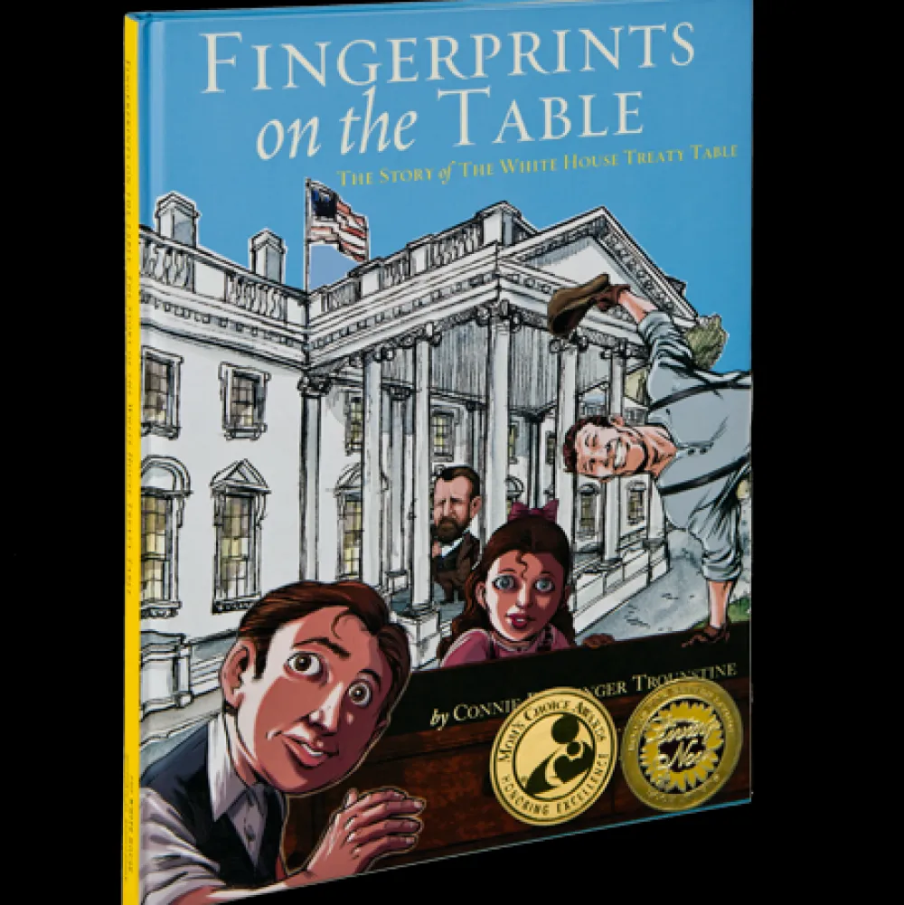 White House Historical Association Fingerprints on the Table: The Story of the White House Treaty Table Store