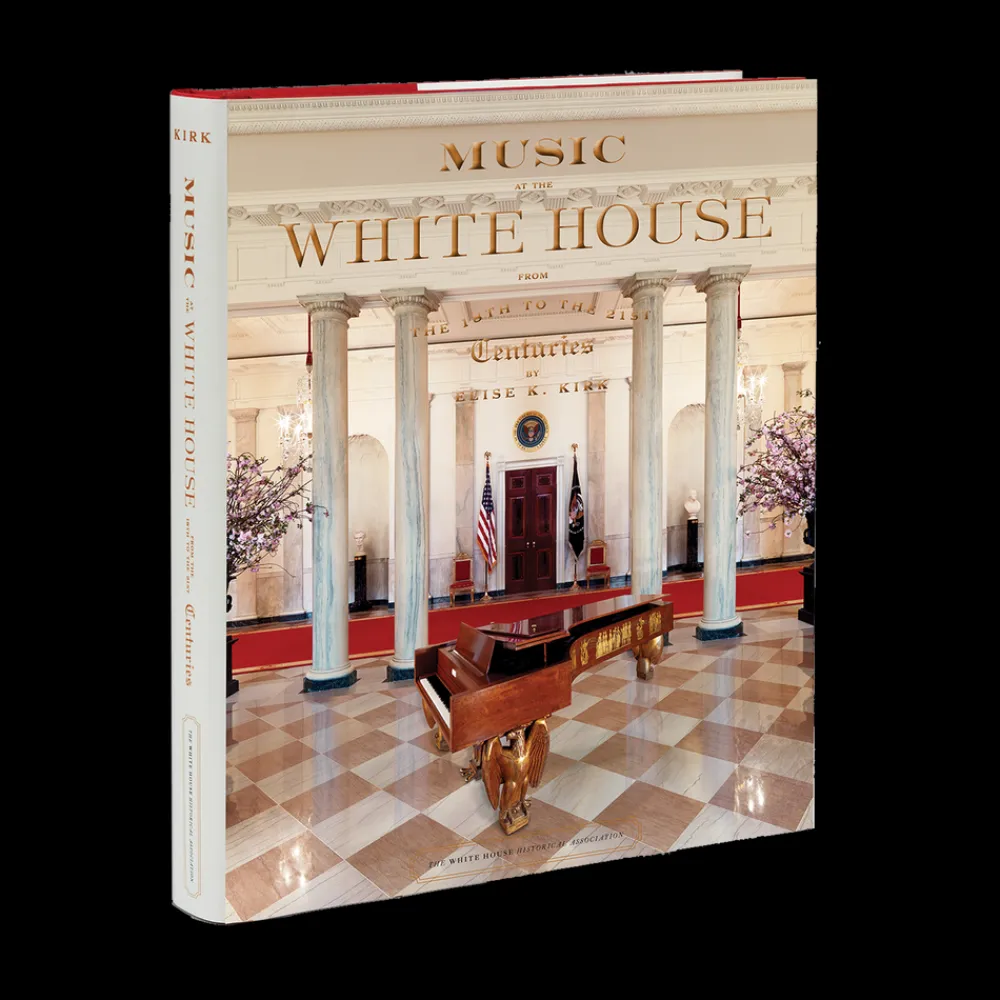 White House Historical Association Music at the White House: From the 18th to the 21st Centuries Best