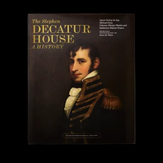 White House Historical Association The Stephen Decatur House: A History Flash Sale