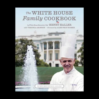 White House Historical Association The White House Family Cookbook Hot