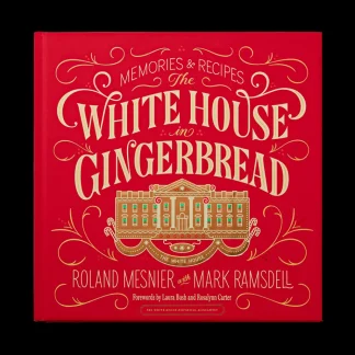 White House Historical Association The White House in Gingerbread: Memories & Recipes by Roland Mesnier with Mark Ramsdell Best Sale
